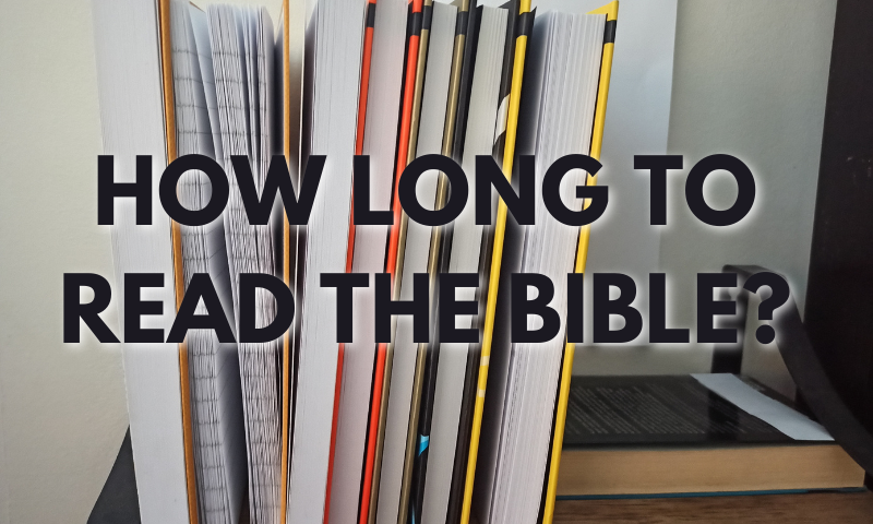 How Long Does it Take to Read The Bible